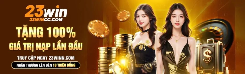 Tặng 100% giá trị nạp đầu tại trang 23win com